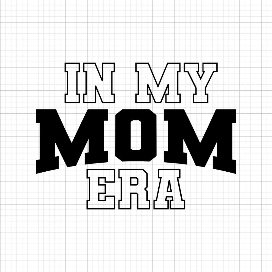 In My Mom Era SVG