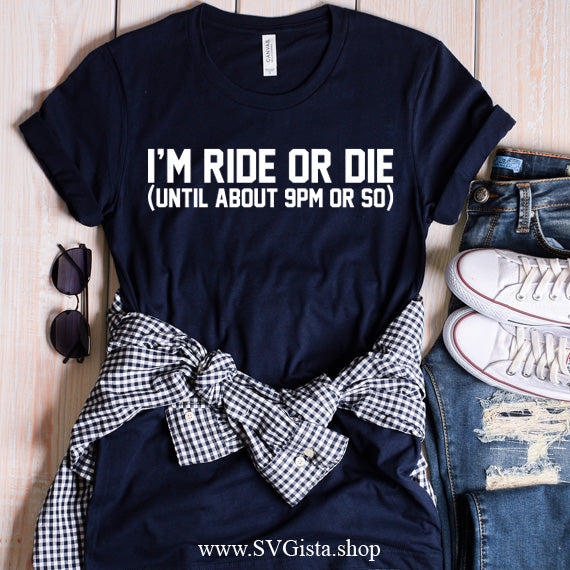 I'm Ride Or Die SVG Saying