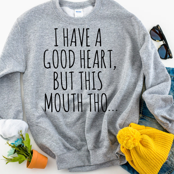 I Have A Good Heart But This Mouth Tho SVG Saying