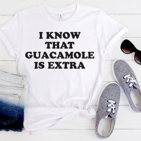 I Know That Guacamole Is Extra SVG Saying