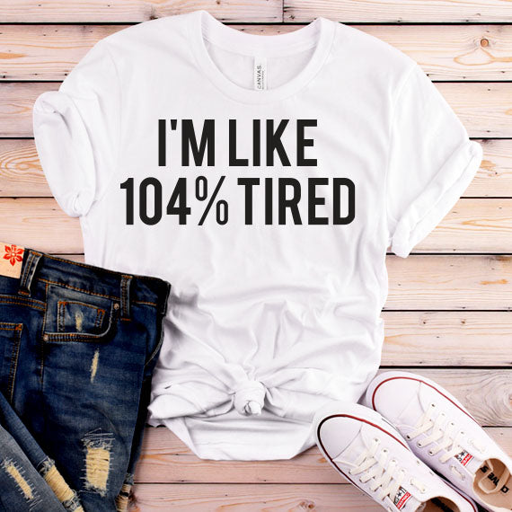 I'm Like 100 Percent Tired SVG Saying
