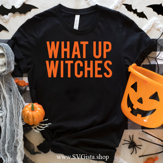 What Up Witches SVG Saying