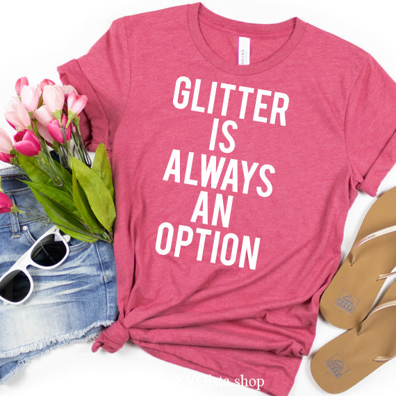 Glitter Is Always An Option SVG Saying