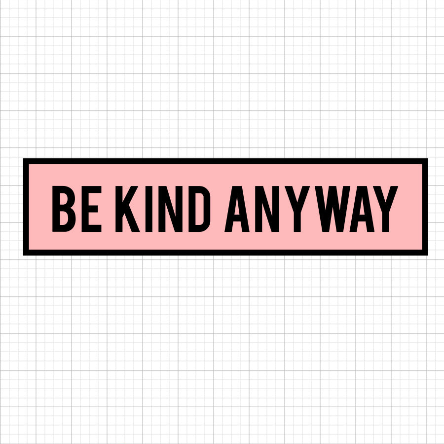 Be Kind Anyway SVG Saying