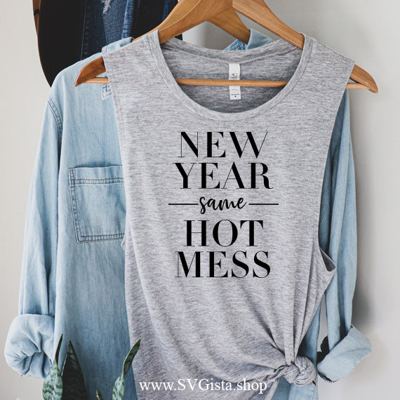 New Year Same Hot Mess SVG Saying