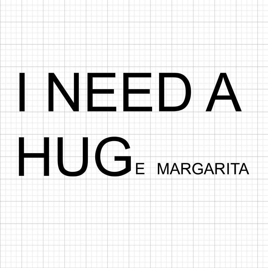 I Need A Huge Margarita SVG Saying