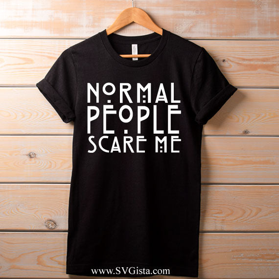 Normal People Scare Me SVG Saying