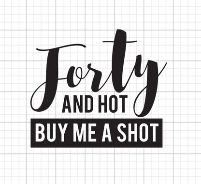 Forty And Hot SVG Saying