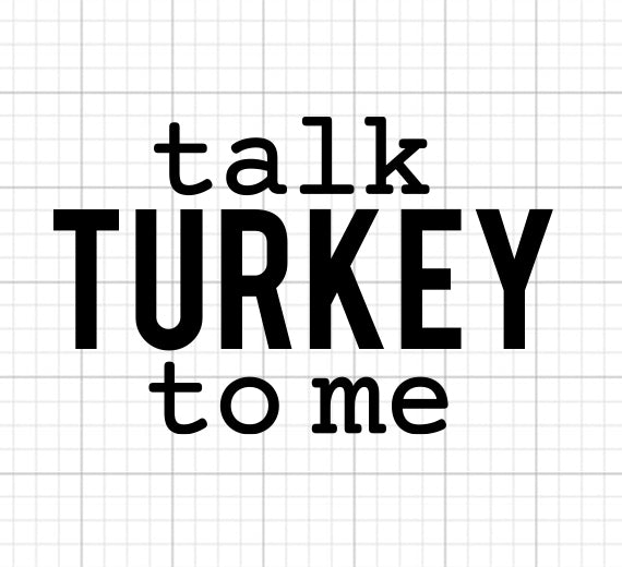 Talk Turkey To Me SVG Saying