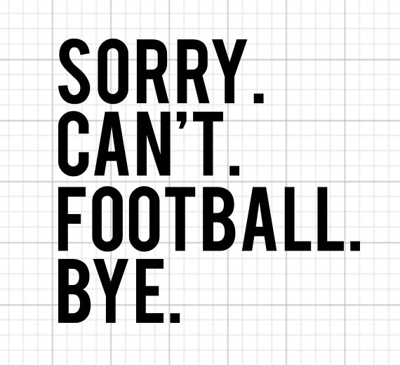 Sorry Can't Football Bye SVG Saying