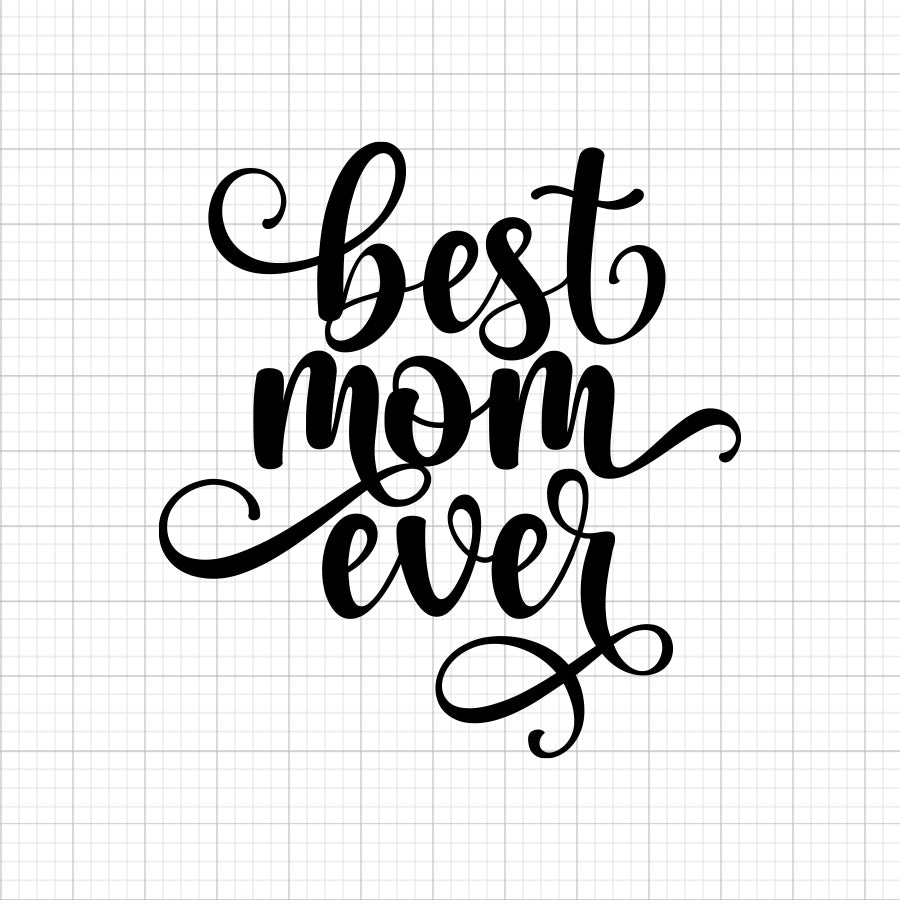 Best Mom Ever SVG Saying