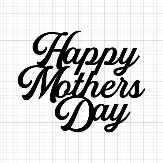 Happy Mothers Day Cake Topper SVG