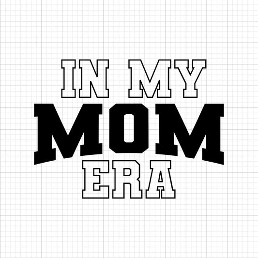 In My Mom Era SVG