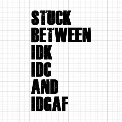 Stuck Between IDK SVG Saying