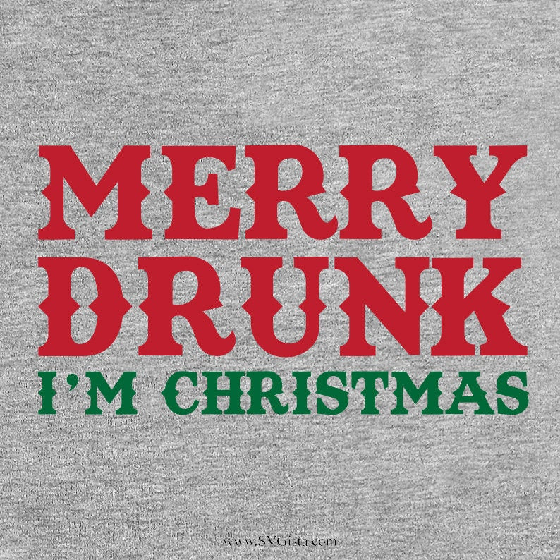 Merry Drunk I'm Christmas