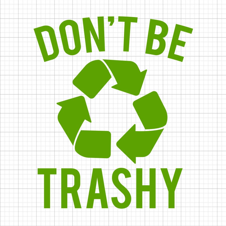 Don't Be Trashy SVG Saying