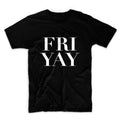 Fri Yay Unisex Graphic Tshirt, Adult Tshirt, Graphic Tshirt For Men & Women, Womens Graphic Tees
