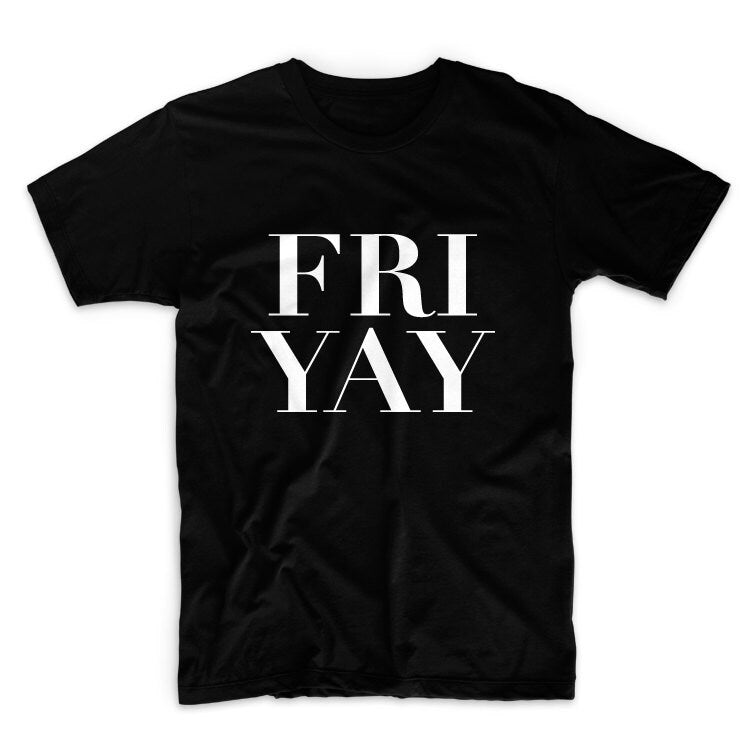Fri Yay Unisex Graphic Tshirt, Adult Tshirt, Graphic Tshirt For Men & Women, Womens Graphic Tees