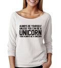 Always Be Yourself Unless You Can Be A Unicorn Wide Neck Shirt, Wideneck Shirt For Women