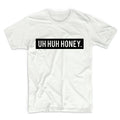 Uh Huh Honey Unisex Graphic Tshirt, Adult Tshirt, Graphic Tshirt For Men & Women, Womens Graphic Tees