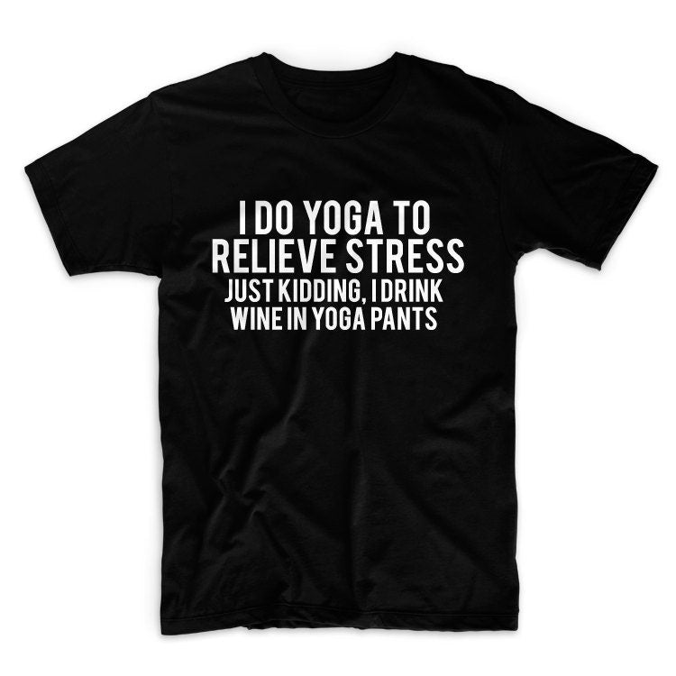 I Do Yoga To Relieve Stress Unisex Graphic Tshirt, Adult Tshirt, Graphic Tshirt For Men & Women