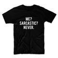 Me Sarcastic Never Unisex Graphic Tshirt, Adult Tshirt, Graphic Tshirt For Men & Women