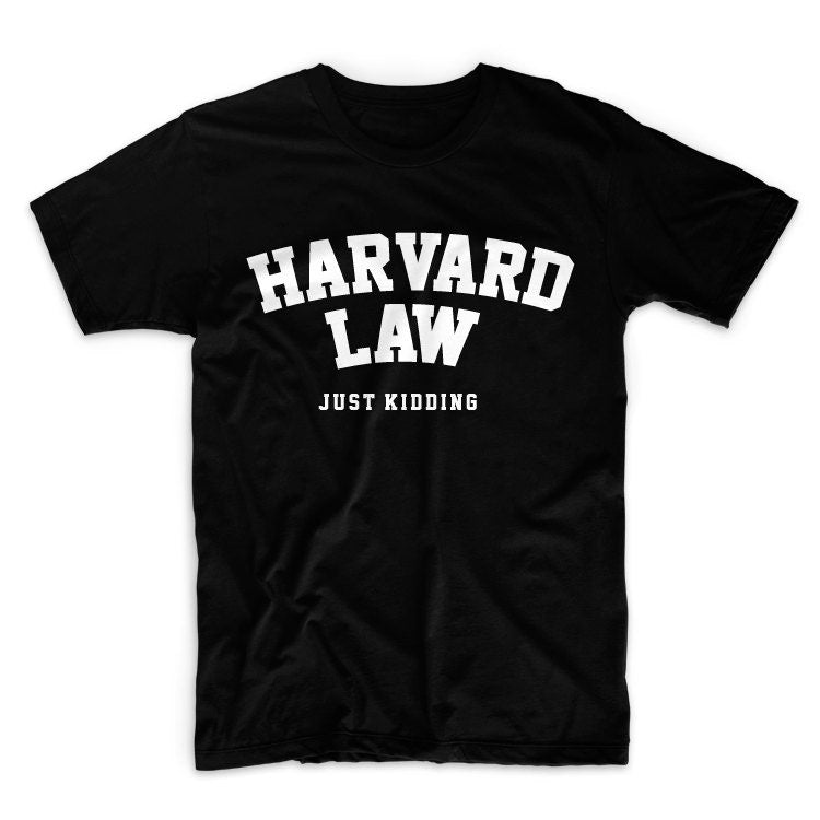 Harvard Law Just Kidding Unisex Graphic Tshirt, Adult Tshirt, Graphic Tshirt For Men & Women