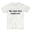 Me + Bed = Best Couple Ever Unisex Graphic Tshirt, Adult Tshirt, Graphic Tshirt For Men & Women