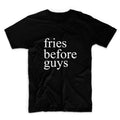 Fries Before Guys Unisex Graphic Tshirt, Adult Tshirt, Graphic Tshirt For Men & Women