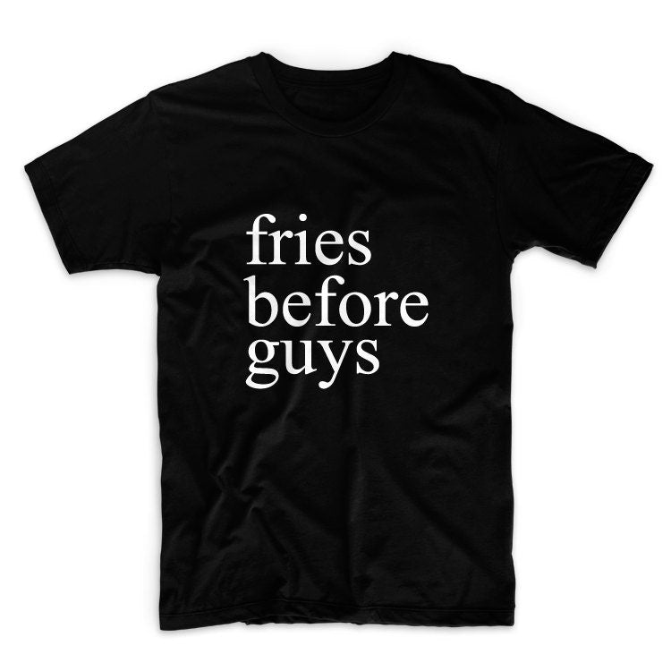 Fries Before Guys Unisex Graphic Tshirt, Adult Tshirt, Graphic Tshirt For Men & Women