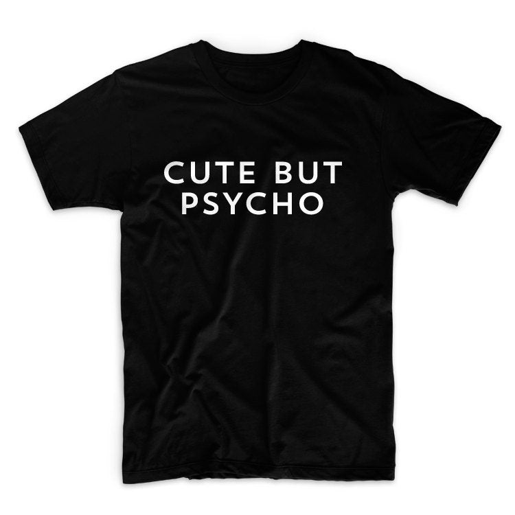 Cute But Psycho Unisex Graphic Tshirt, Adult Tshirt, Graphic Tshirt For Men & Women, Womens Graphic Tees