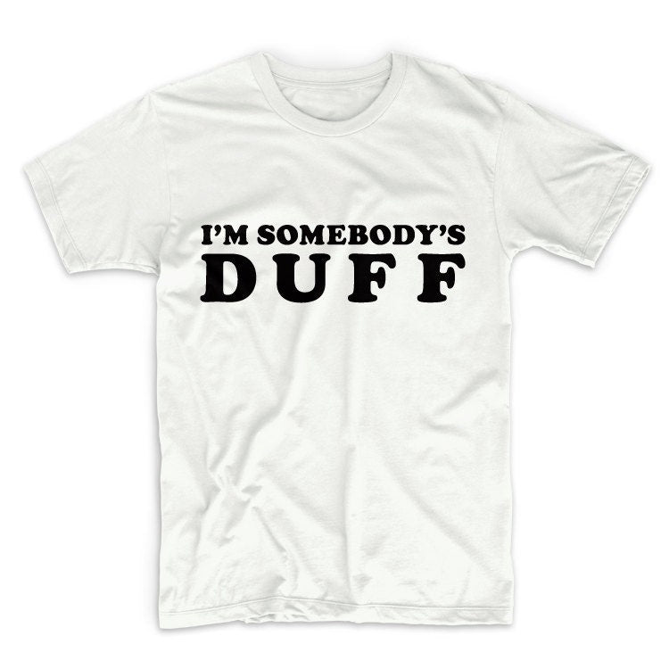 I'm Somebody's Duff Unisex Graphic Tshirt, Adult Tshirt, Graphic Tshirt For Men & Women