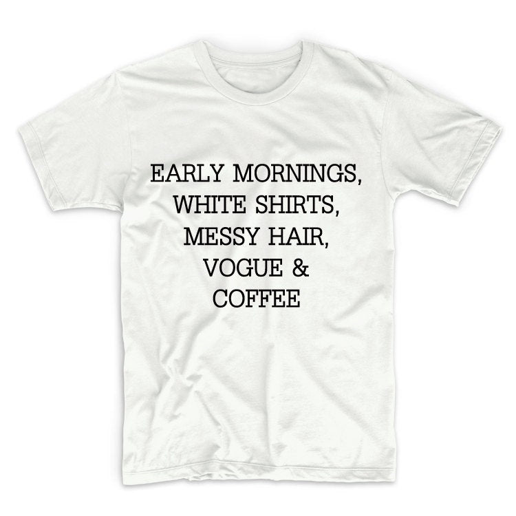 Early Mornings White Shirt Unisex Graphic Tshirt, Adult Tshirt, Graphic Tshirt For Men & Women