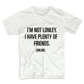 I'm Not Lonely Unisex Graphic Tshirt, Adult Tshirt, Graphic Tshirt For Men & Women