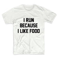 I Run Because I LIke Food Unisex Graphic Tshirt, Adult Tshirt, Graphic Tshirt For Men & Women