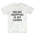 Online Shopping Is My Cardio Graphic Tshirt, Unisex Graphic Tshirt, Adult Tshirt, Graphic Tshirt For Men & Women
