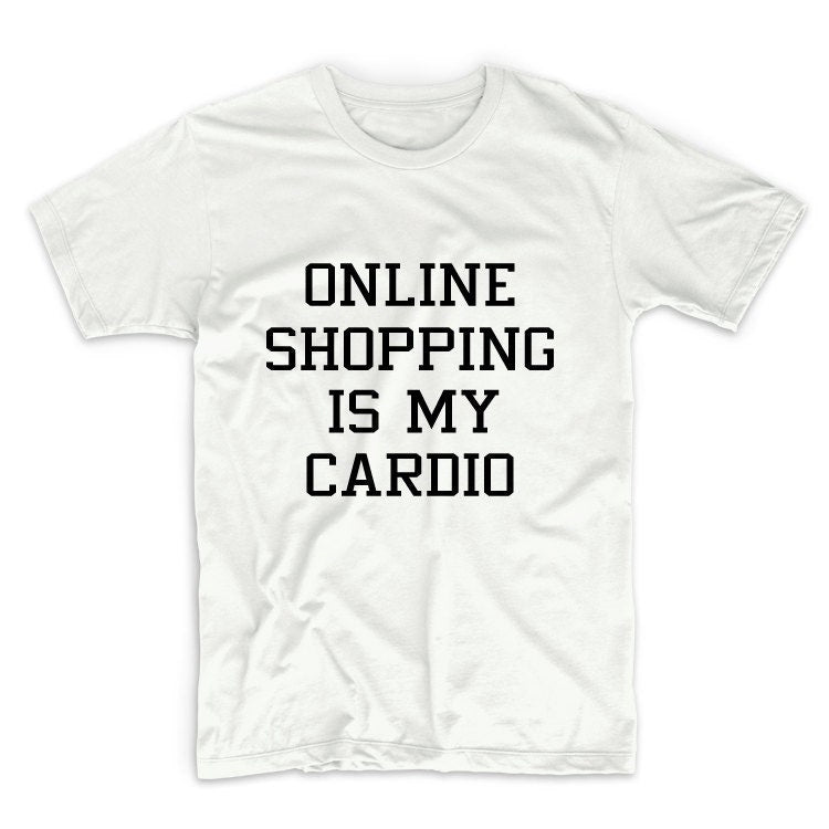 Online Shopping Is My Cardio Graphic Tshirt, Unisex Graphic Tshirt, Adult Tshirt, Graphic Tshirt For Men & Women