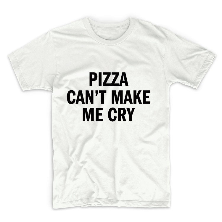 Pizza Can't Make Me Cry Unisex Graphic Tshirt, Adult Tshirt, Graphic Tshirt For Men & Women