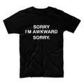 Sorry i'm Awkward Sorry Unisex Graphic Tshirt, Adult Tshirt, Graphic Tshirt For Men & Women