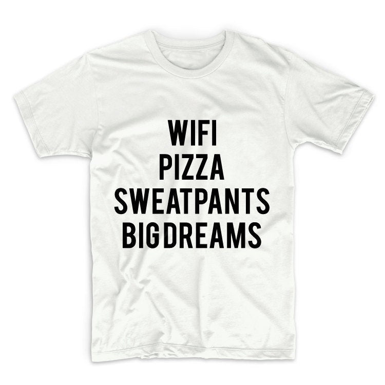 Wifi Pizza Sweatpants Big Dreams Tshirt, Unisex Graphic Tshirt, Adult Tshirt, Graphic Tshirt For Men & Women