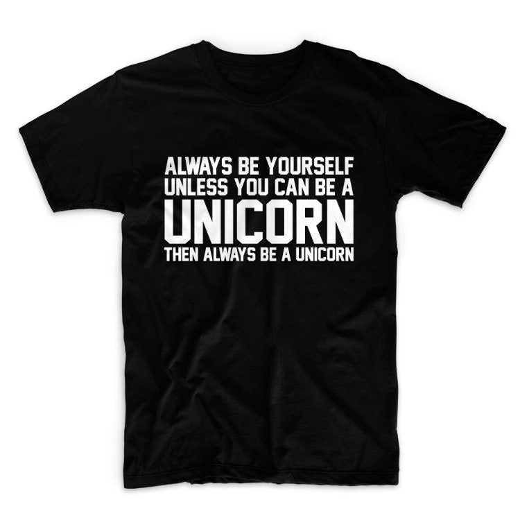 Always Be Yourslef Unless You Can Be A Unicorn Unisex Graphic Tshirt, Adult Tshirt, Graphic Tshirt For Men & Women