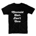 Mermaid Hair Don't Care Unisex Graphic Tshirt, Adult Tshirt, Graphic Tshirt For Men & Women