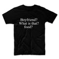 Boyfriend What Is That Food Unisex Graphic Tshirt, Adult Tshirt, Graphic Tshirt For Men & Women
