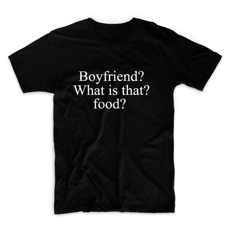Boyfriend What Is That Food Unisex Graphic Tshirt, Adult Tshirt, Graphic Tshirt For Men & Women
