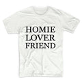 Homie Lover Friend Unisex Graphic Tshirt, Adult Tshirt, Graphic Tshirt For Men & Women