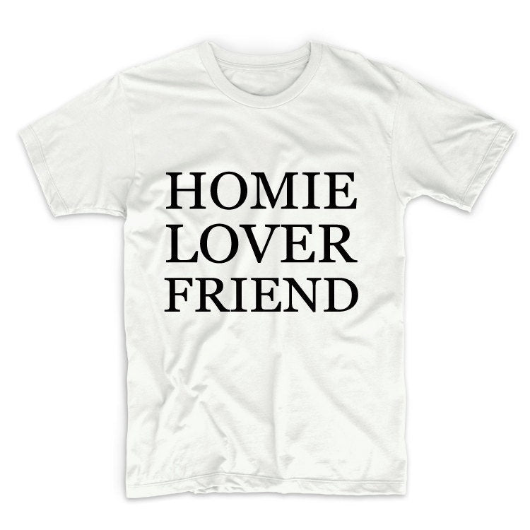 Homie Lover Friend Unisex Graphic Tshirt, Adult Tshirt, Graphic Tshirt For Men & Women