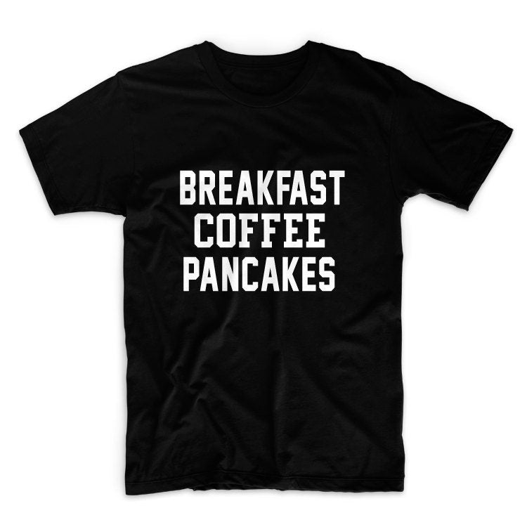 Breakfast Coffee Pancakes Unisex Graphic Tshirt, Adult Tshirt, Graphic Tshirt For Men & Women
