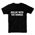 Rollin With The Homies Graphic Tshirt, Unisex Graphic Tshirt, Adult Tshirt, Graphic Tshirt For Men & Women, Womens Graphic Tees