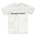 Grunge Is Dead Graphic Tshirt, Unisex Graphic Tshirt, Adult Tshirt, Graphic Tshirt For Men & Women