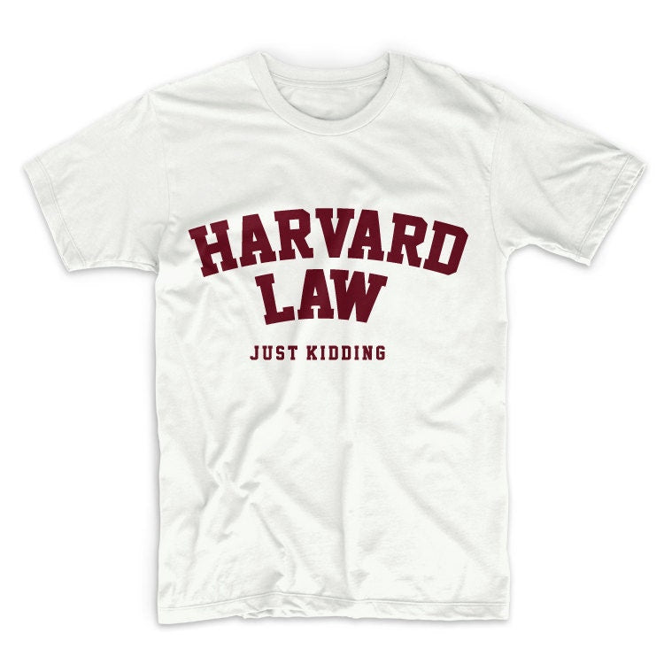 Harvard Law Just Kidding Tshirt, Unisex Graphic Tshirt, Adult Tshirt, Graphic Tshirt For Men & Women